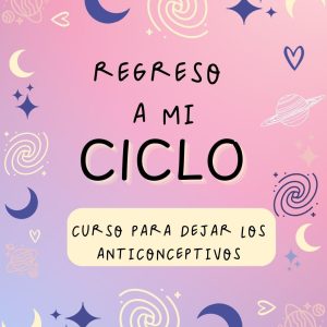 Regreso a ti - Curso para dejar los Anticonceptivos